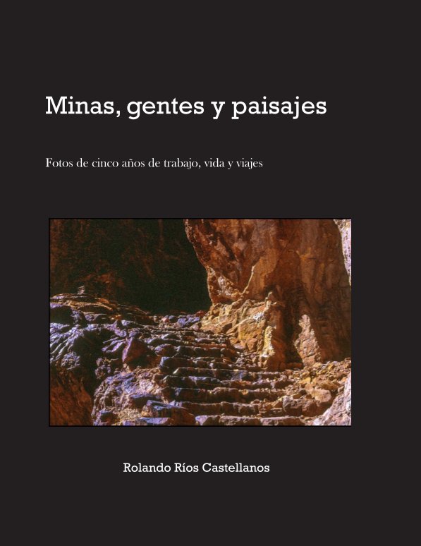 View Minas, gentes y paisajes by Rolando Ríos Castellanos