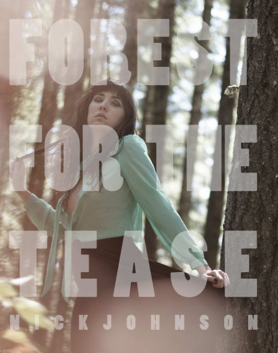 Ver Forest for the Tease por Nick Johnson