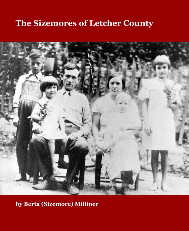 View The Sizemores of Letcher County by Berta (Sizemore) Milliner