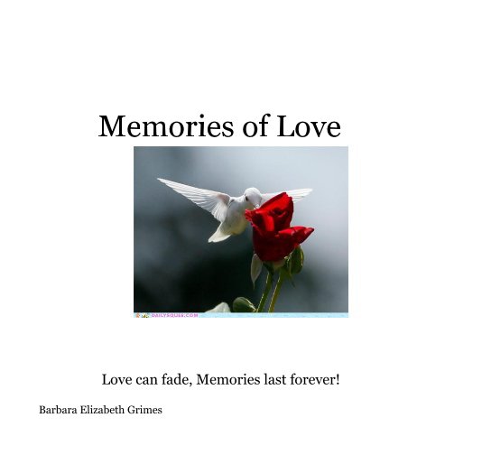 View Memories of Love by Barbara Elizabeth Grimes