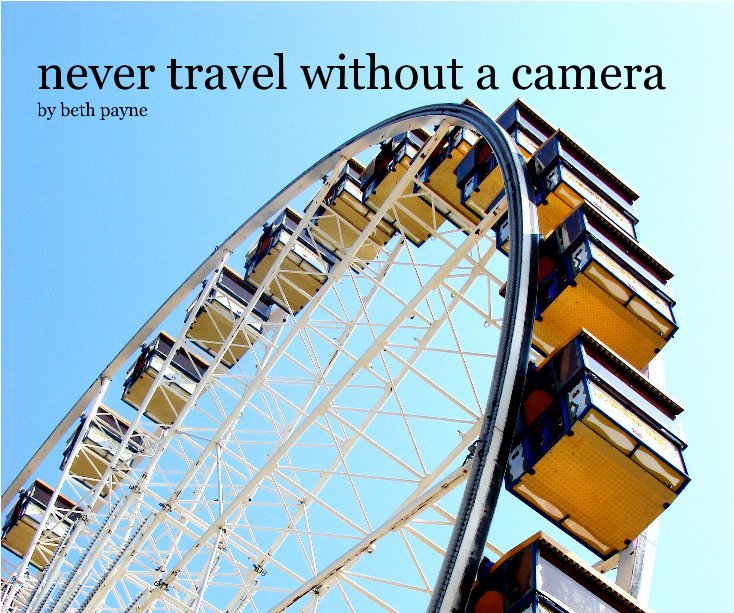 View never travel without a camera by beth payne