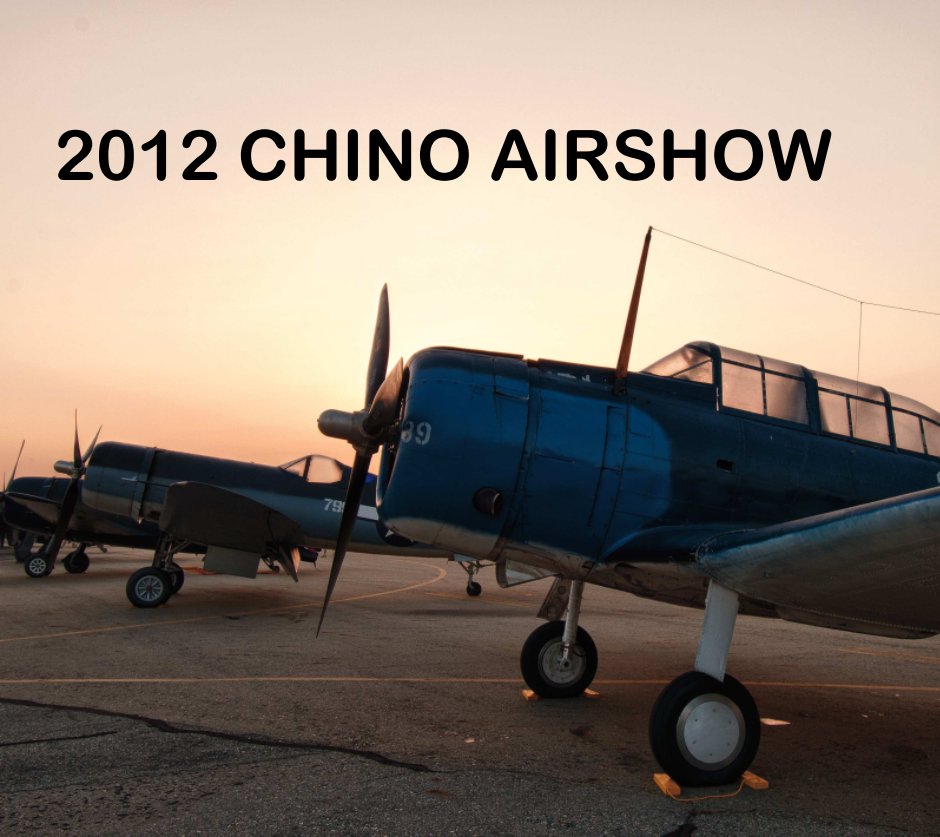 View 2012 CHINO AIRSHOW by Dennis Barnes