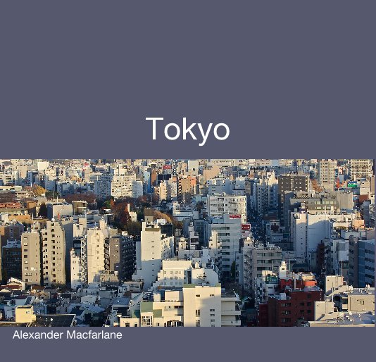 View Tokyo by Alexander Macfarlane