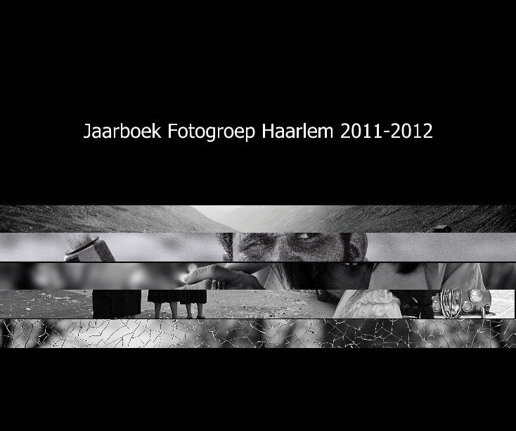 Bekijk Jaarboek Fotogroep Haarlem 2011-2012 op redactie Nanda Geuzebroek en Niels Watermulder