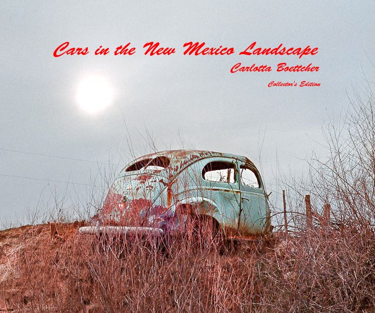 View Cars in the New Mexico Landscape by Carlotta Boettcher