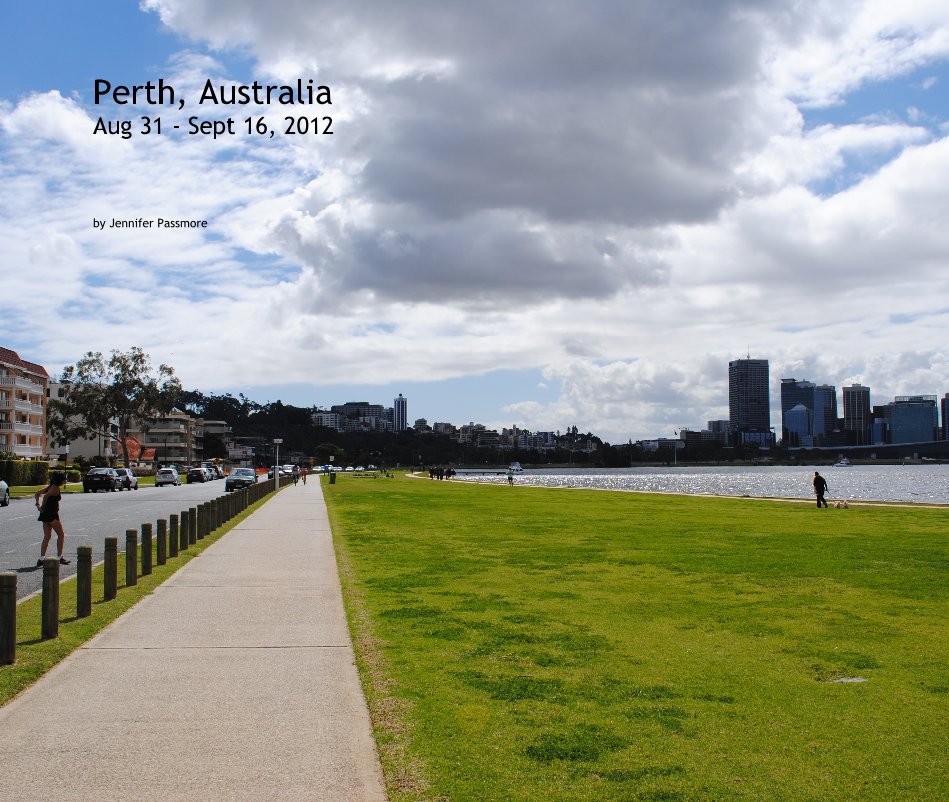 View Perth, Australia Aug 31 - Sept 16, 2012 by Jennifer Passmore