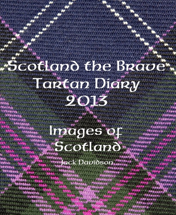 View Scotland the Brave Tartan Diary 2013 by Jack Davidson