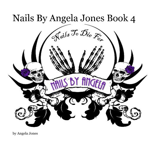 Nails By Angela Jones Book 4 nach Angela Jones anzeigen