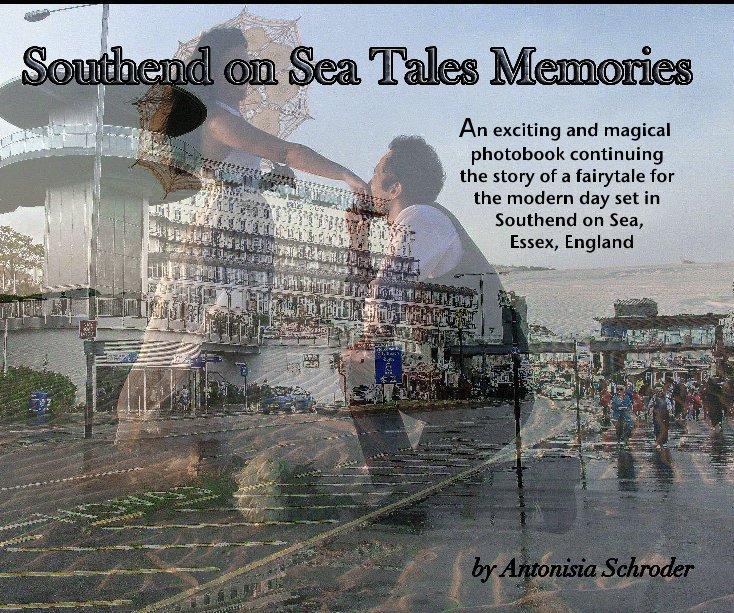 View Southend on Sea Tales Memories by Antonisia Schroder