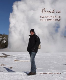 Erich in JACKSON HOLE YELLOWSTONE Anna and Guenther J. Gehart book cover