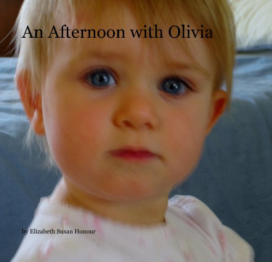View An Afternoon with Olivia by Elizabeth Susan Honour