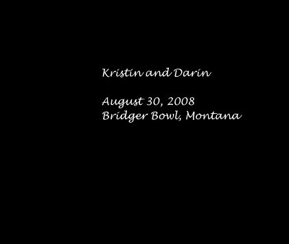 Kristin and Darin August 31, 2008 Bridger Bowl, Montana book cover