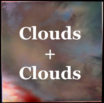 Clouds + Clouds book cover