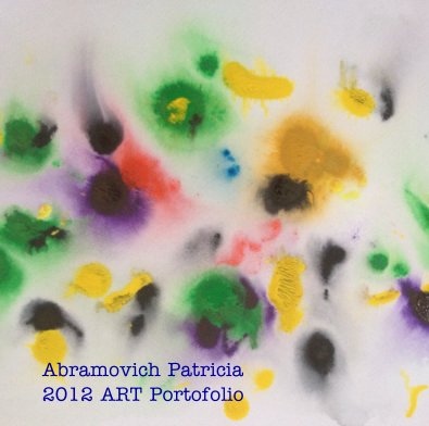 Abramovich Patricia 2012 Art Portofolio book cover