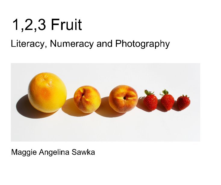 Ver 1,2,3 Fruit por Maggie Angelina Sawka