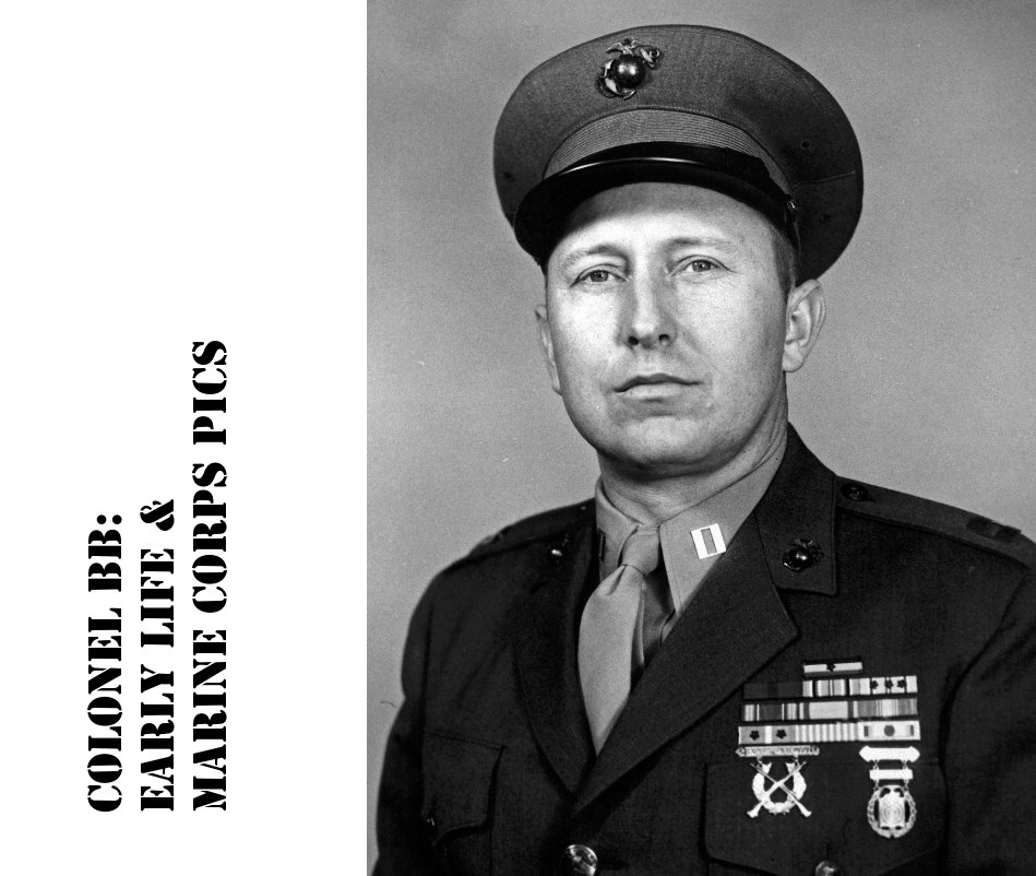 View COLONEL BB: EARLY LIFE & MARINE CORPS PICS by yarbz