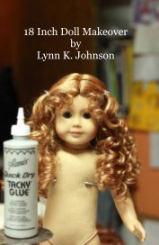 18 Inch Doll Makeover by Lynn K. Johnson book cover