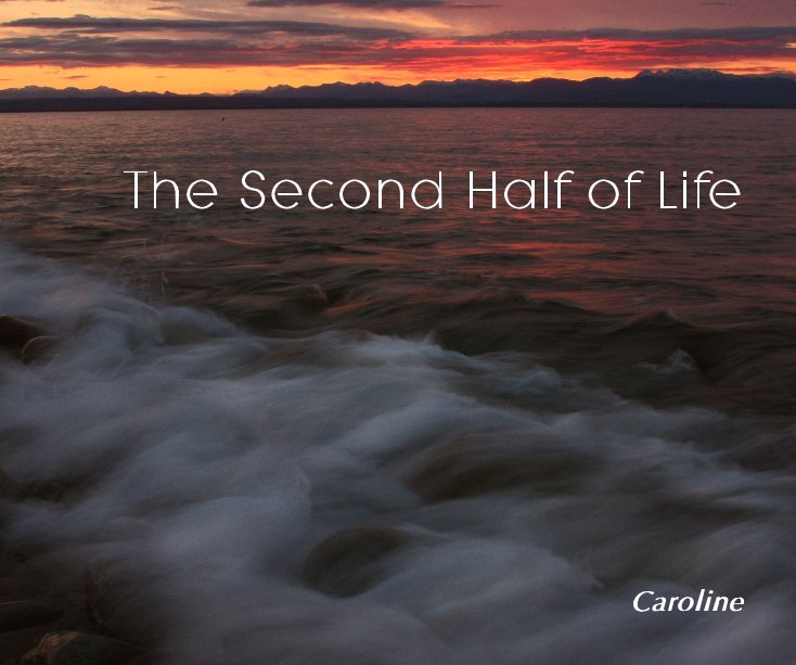 View The Second Half of Life by Caroline