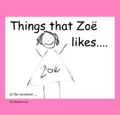 Things that Zoë likes.... book cover