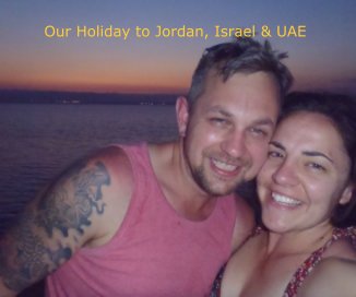 Our Holiday to Jordan, Israel & UAE book cover