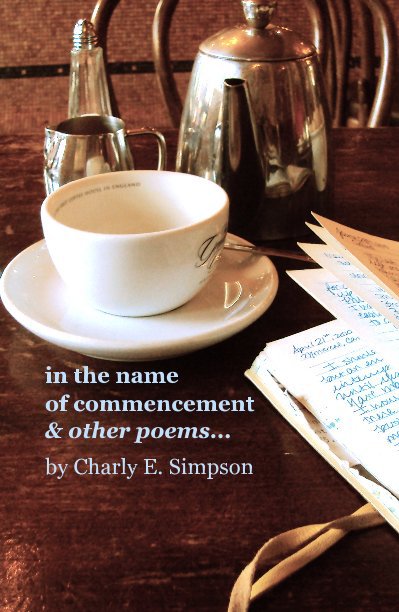 in the name of commencement & other poems... nach Charly E. Simpson anzeigen
