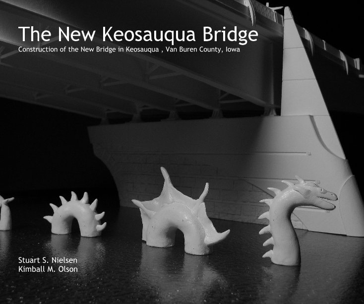 View The New Keosauqua Bridge Construction of the New Bridge in Keosauqua , Van Buren County, Iowa Stuart S. Nielsen Kimball M. Olson by Stuart S. Nielsen Kimball Olson