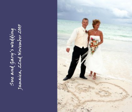 Sue and Gary's wedding Jamaica, 22nd November 2005 - friends & family copy book cover