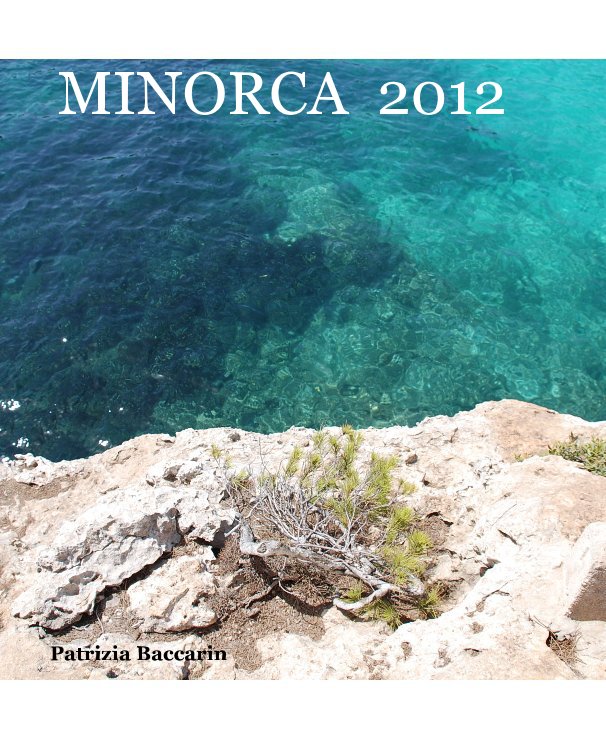 View MINORCA 2012 by Patrizia Baccarin