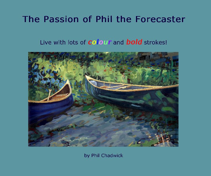 View The Passion of Phil the Forecaster by Phil Chadwick