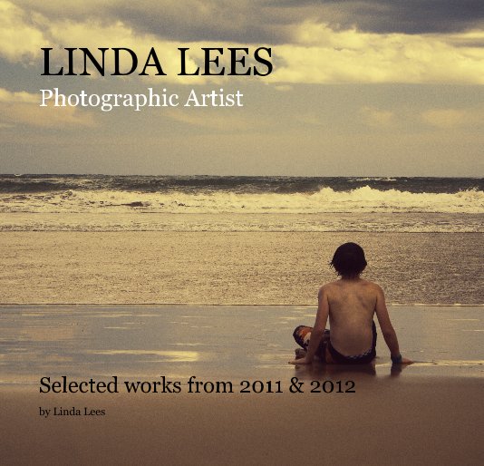 LINDA LEES Photographic Artist by Linda Lees | Blurb Books Australia
