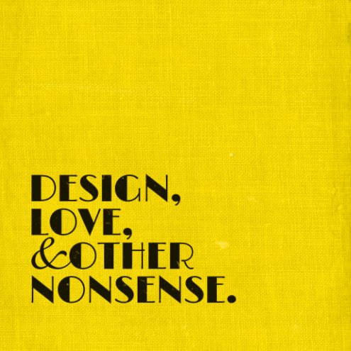Bekijk Design, Love, & Other Nonsense. op ayarti