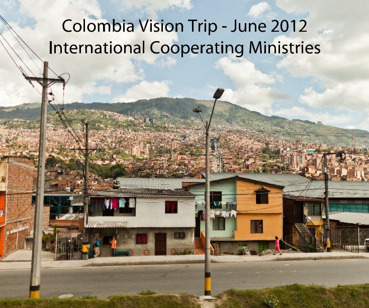 Ver Colombia Vision Trip - June 2012 International Cooperating Ministries por Mattie Wezah