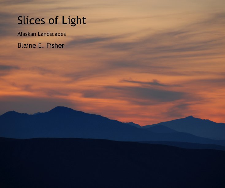 View Slices of Light by Blaine E. Fisher