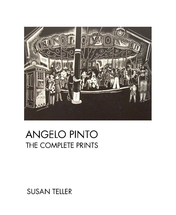 View ANGELO PINTO: THE COMPLETE PRINTS by SUSAN TELLER