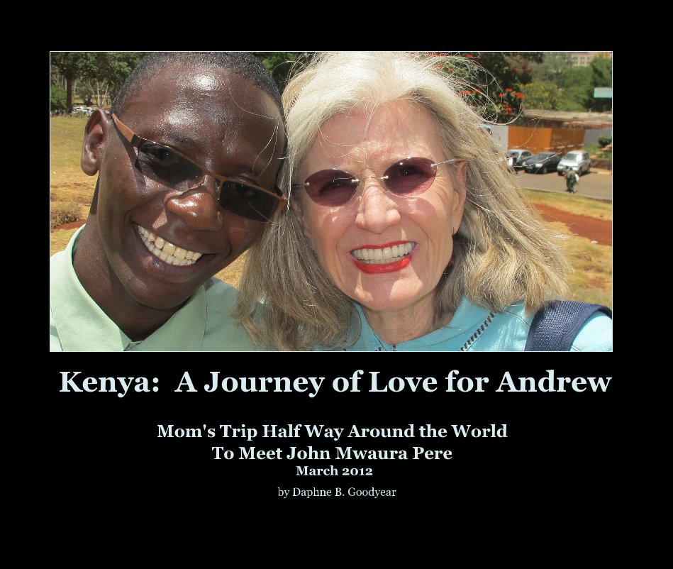 View Kenya: A Journey of Love for Andrew by Daphne B. Goodyear