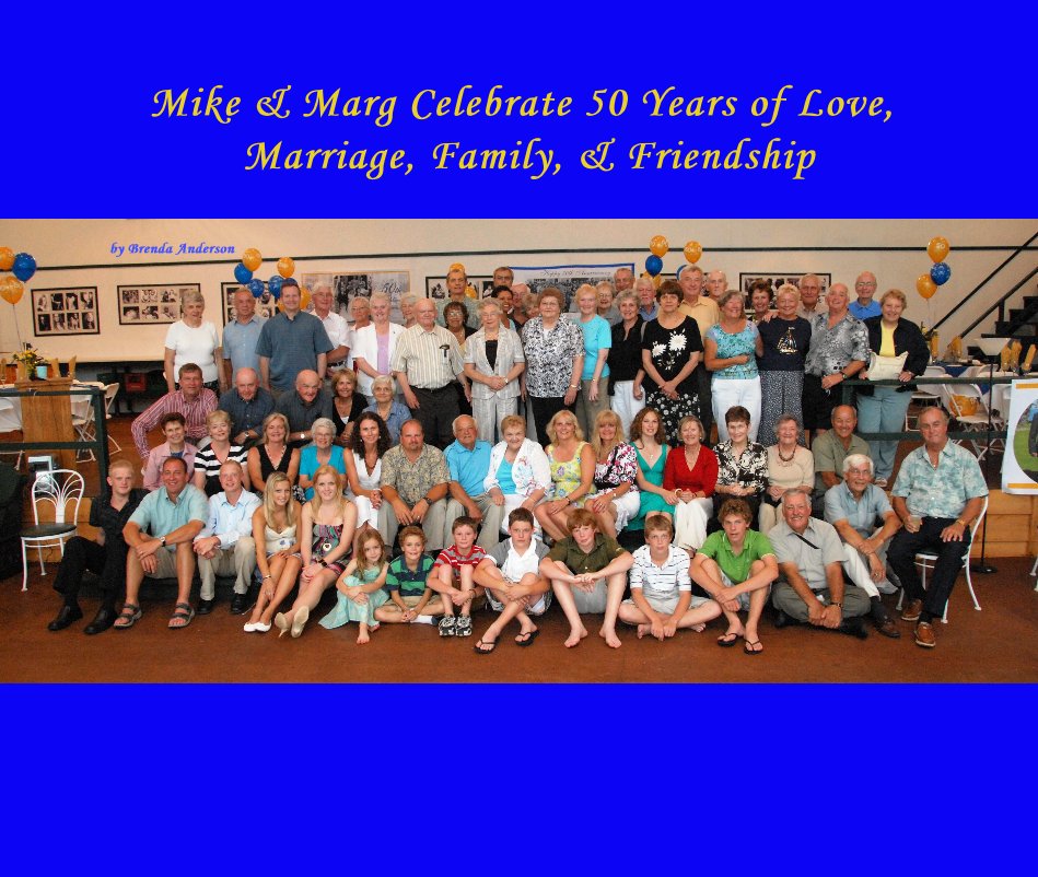 Mike & Marg Celebrate 50 Years of Love, Marriage, Family, & Friendship nach Brenda Anderson anzeigen