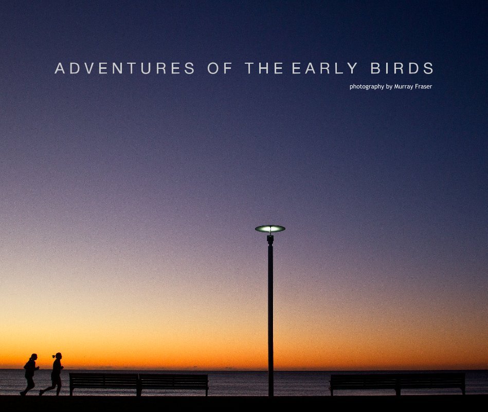 View Adventures of the Early Birds by photography by Murray Fraser