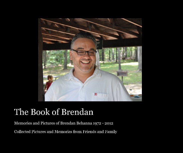 View The Book of Brendan by Collected Pictures and Memories from Friends and Family