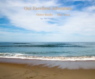 Our Excellent Adventure: 
Outer Banks May 2012 book cover