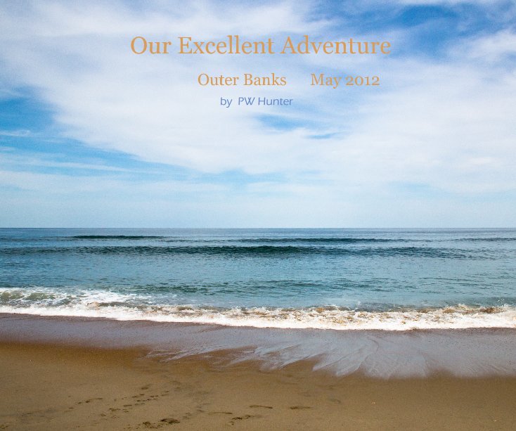 Visualizza Our Excellent Adventure: 
Outer Banks May 2012 di PW Hunter