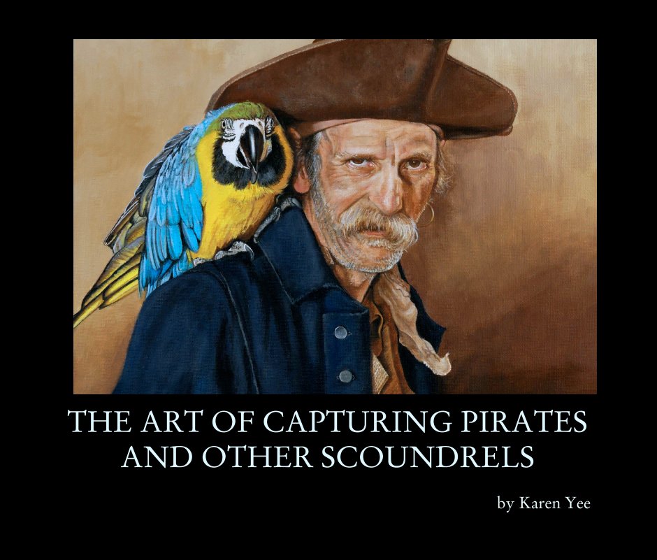 View THE ART OF CAPTURING PIRATES AND OTHER SCOUNDRELS by Karen Yee