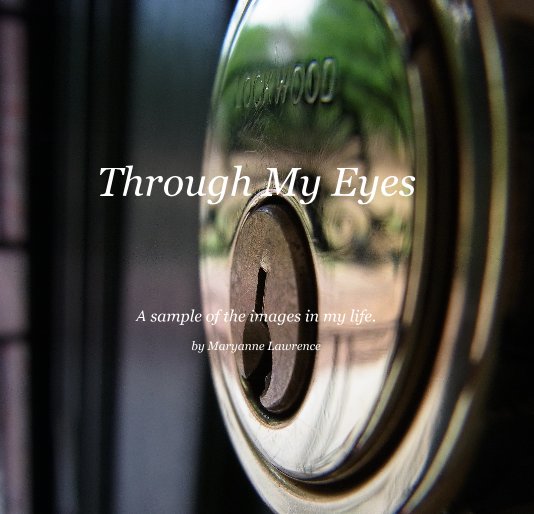 View Through My Eyes by Maryanne Lawrence