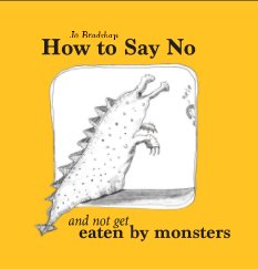 How to Say No and not get eaten by monsters (Hardback edition) book cover