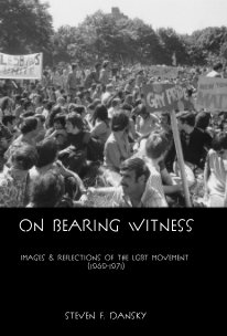 On Bearing Witness Images & Reflections of the LGBT Movement (1969-1971) book cover