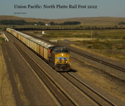 Union Pacific: North Platte Rail Fest 2012 book cover