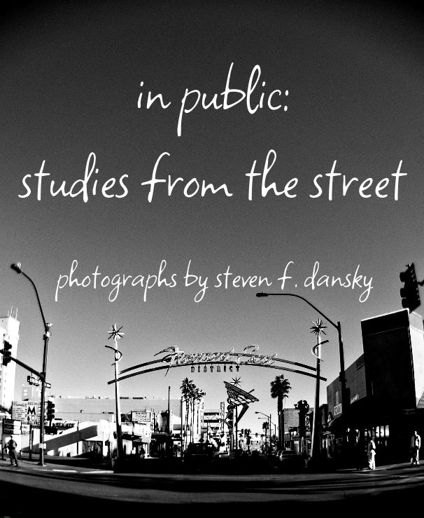 View in public: studies from the street by photographs by steven f. dansky