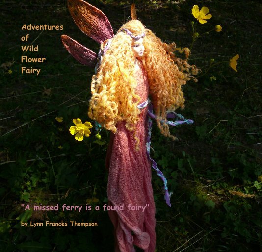 Bekijk Adventures of Wild Flower Fairy op Lynn Frances Thompson