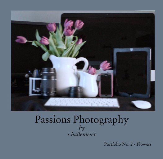 View Passions Photography
by
s.hallemeier by Portfolio No. 2 - Flowers