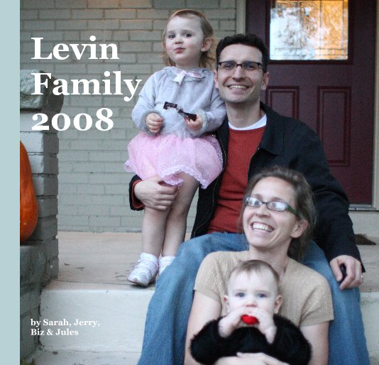 View Levin Family 2008 by Sarah, Jerry, Biz & Jules