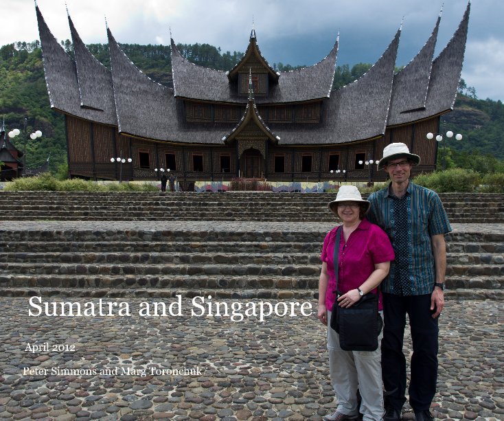 View Sumatra and Singapore by Peter Simmons and Marg Toronchuk